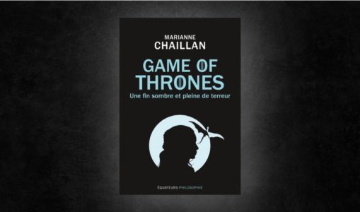 [On teste pour vous] « Game of Thrones : une fin sombre et pleine de terreur »