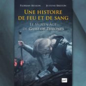 [On teste pour vous] Une histoire de feu et de sang – Le Moyen Âge de Game of Thrones