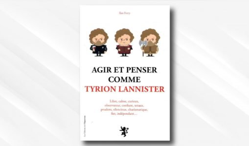 [On teste pour vous] Agir et penser comme Tyrion Lannister