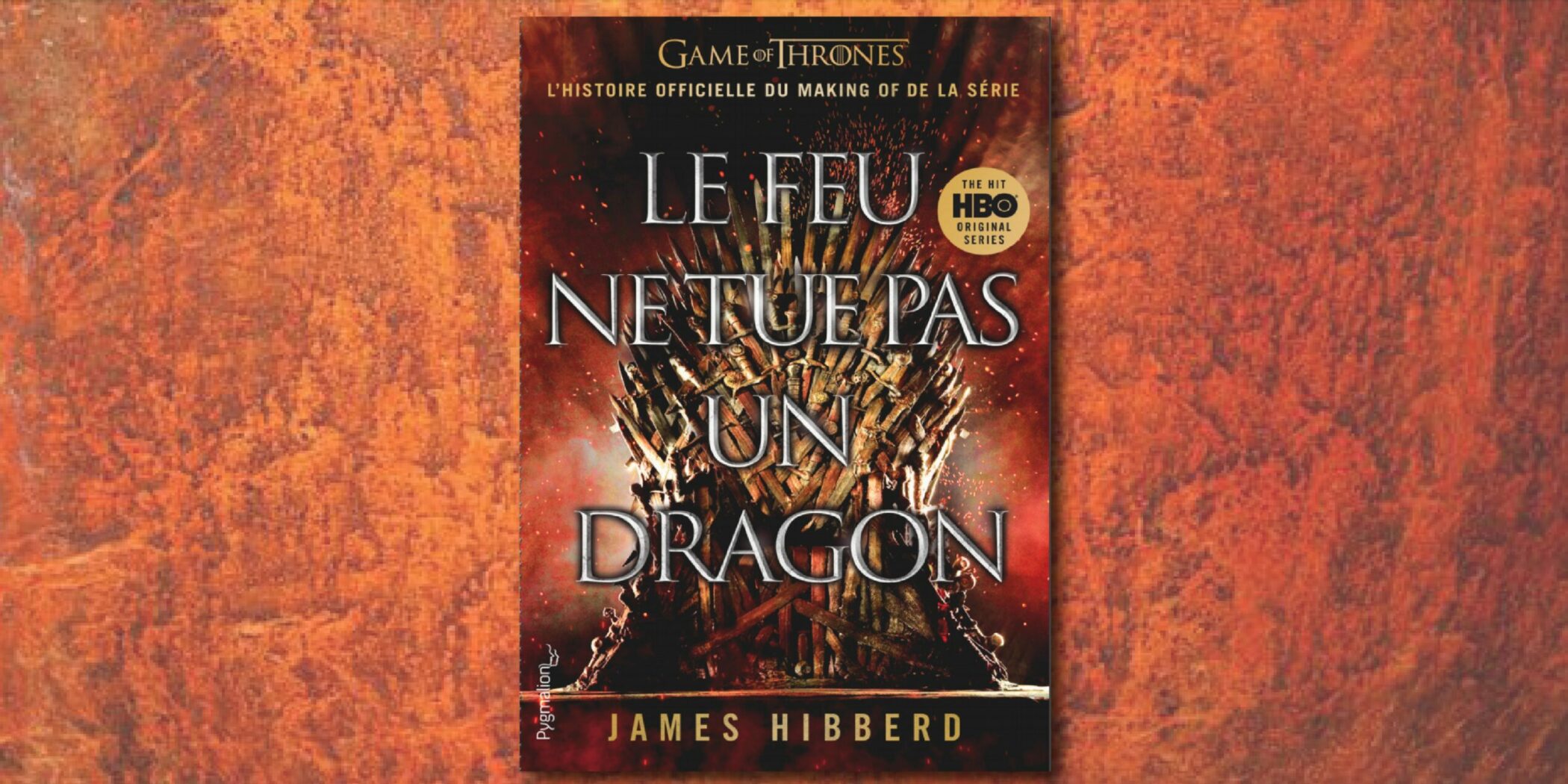 On teste pour vous] Le feu ne tue pas un dragon, de James Hibberd |  Actualités La Garde de Nuit