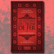 [On teste pour vous]  Les Mystères du Trône de Fer : la clarté de l’histoire, la brume des légendes