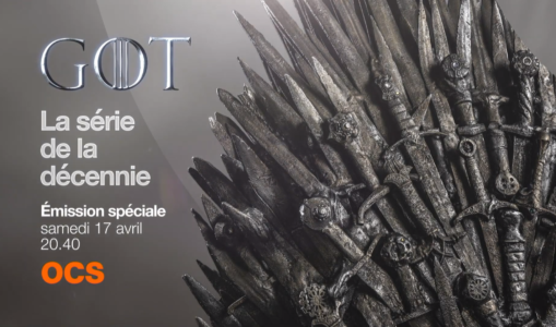 Emission spéciale OCS pour fêter les 10 ans de Game of Thrones