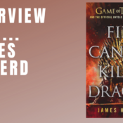 Interview : James Hibberd (Fire Cannot Kill a Dragon)