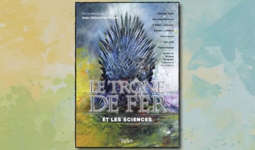 Parution du livre « le Trône de Fer et les Sciences » (Belin)