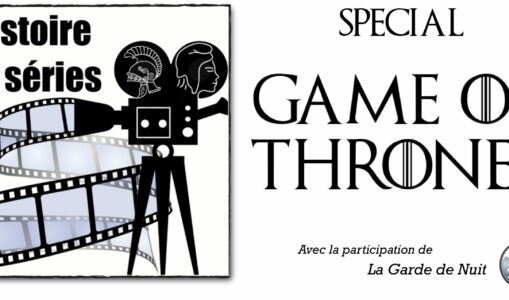 Série de podcasts sur Game of Thrones par Histoire en Séries