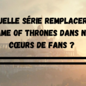 Panorama des prochaines séries qui vont tenter de ravir le cœur des fans de Game of Thrones