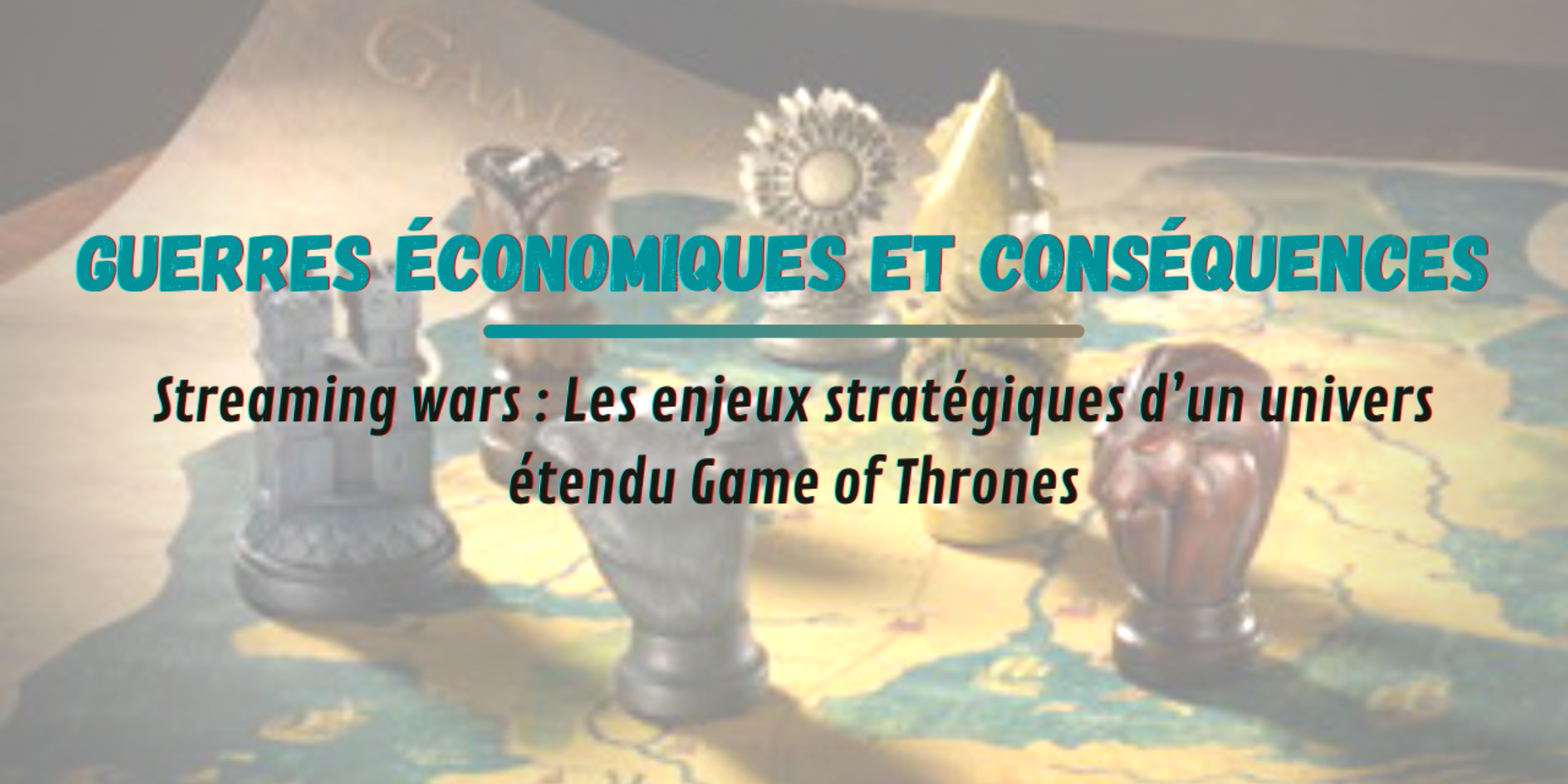 Guerres Economiques Et Consequences Les Enjeux Strategiques D Un Univers Etendu Game Of Thrones Actualites La Garde De Nuit