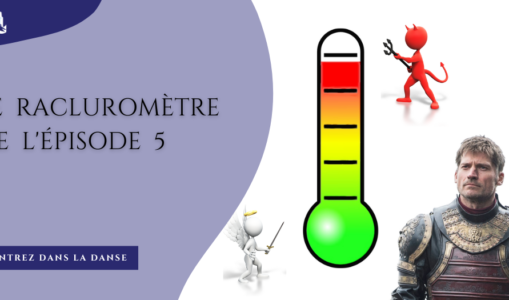 Le racluromètre de l’épisode 5