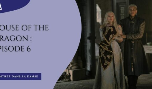 House of the Dragon 1 X 06 : La princesse et la reine