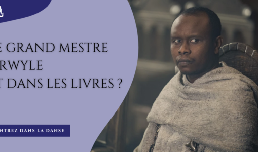 Le Grand Mestre Orwyle … Et dans les livres, alors ?