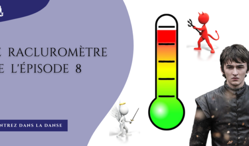 Le racluromètre de l’épisode 8