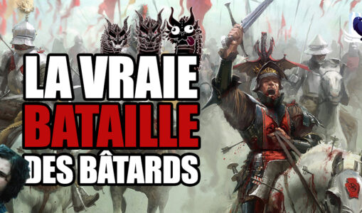 Podcast : La VRAIE bataille des bâtards