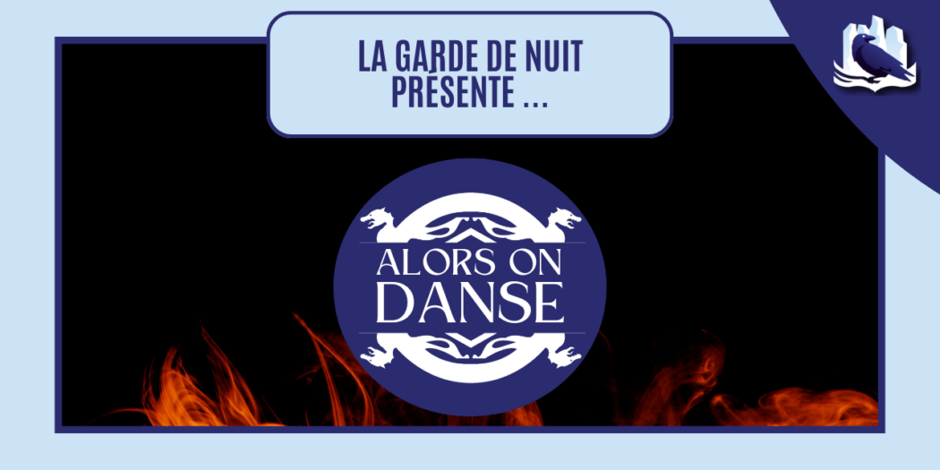 La Garde de Nuit présente… Alors on danse !