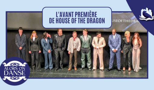 On était à l’avant-première parisienne de House of the Dragon !