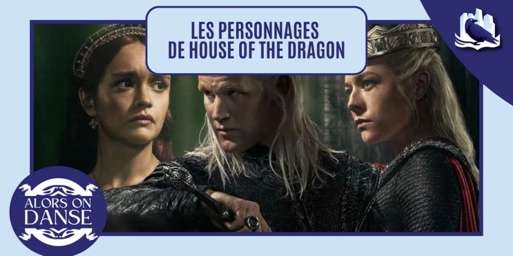 Les personnages de House of the Dragon