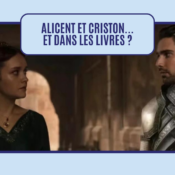 Alicent et Criston Cole… et dans les livres alors ?