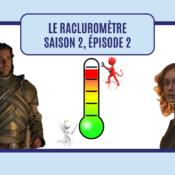 Le racluromètre de l’épisode 2 (saison 2)