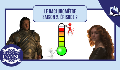 Le racluromètre de l’épisode 2 (saison 2)