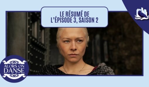 House of the Dragon 2 x 03 : Le Moulin Brûlé