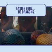 Des Easter Eggs… de dragons : les œufs de Daenerys ?