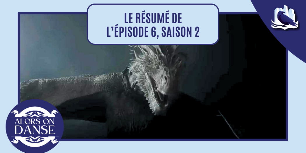 House of the Dragon 2 x 06 : Le petit peuple