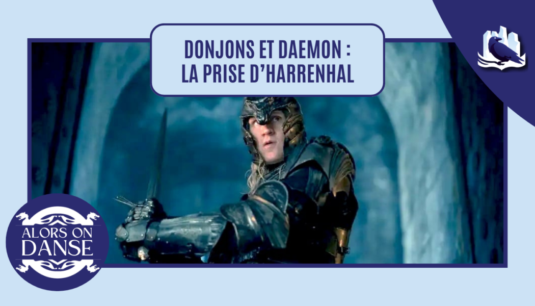 Donjons et Daemon : la prise d’Harrenhal