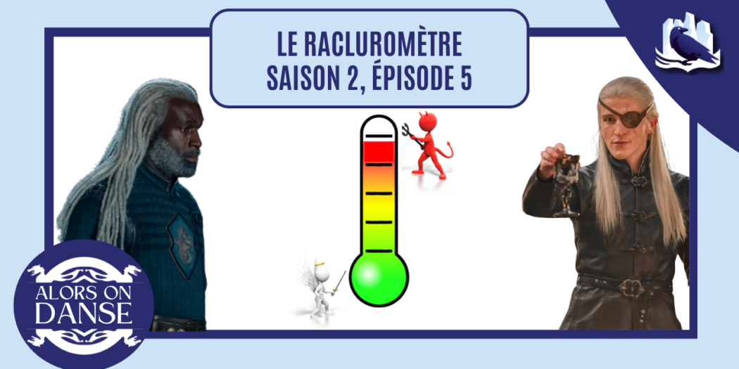 Le racluromètre de l’épisode 5 (saison 2)