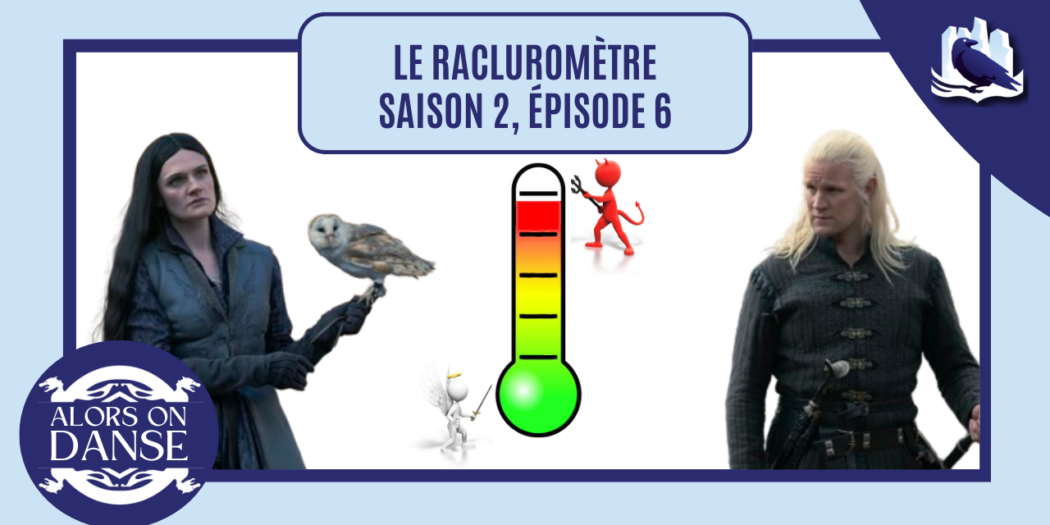 Le racluromètre de l’épisode 6 (saison 2)