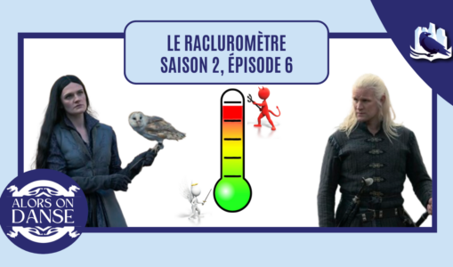 Le racluromètre de l’épisode 6 (saison 2)