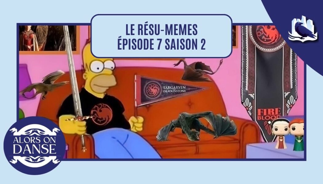 Le Résu-memes épisode 7 saison 2