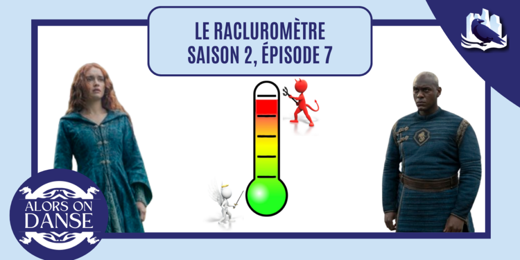 Le racluromètre de l’épisode 7 (saison 2)