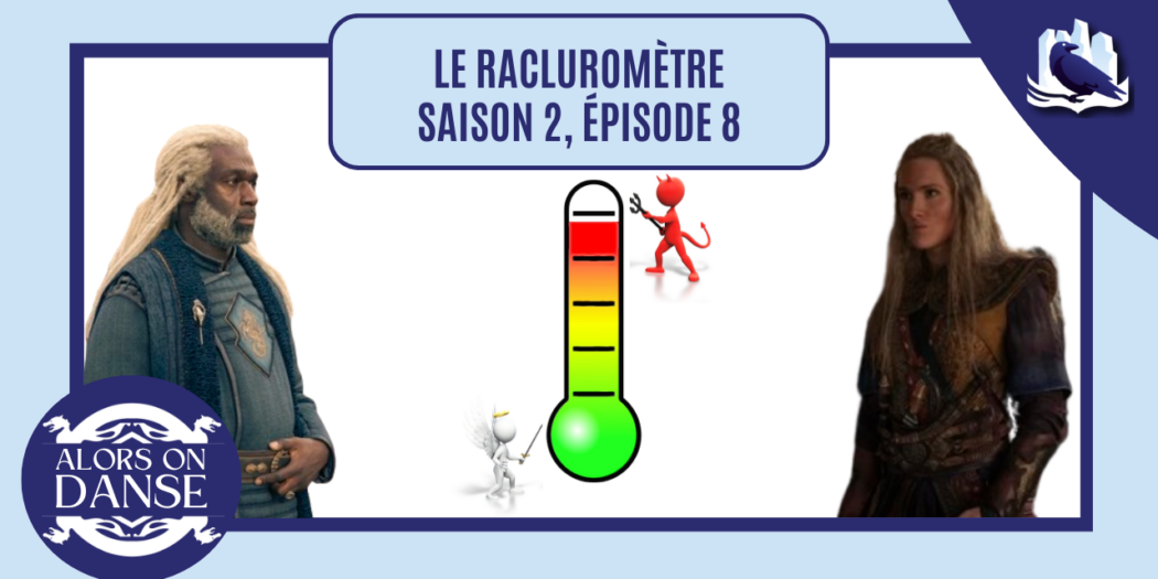 Le racluromètre de l’épisode 8 (saison 2)