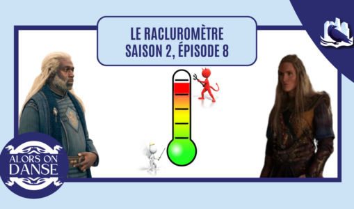 Le racluromètre de l’épisode 8 (saison 2)