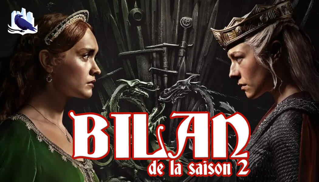 [Podcast] Bilan de saison 2 de House of the Dragon