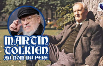 [Podcast] TOLKIEN X MARTIN : Au nom du père (de la Fantasy)