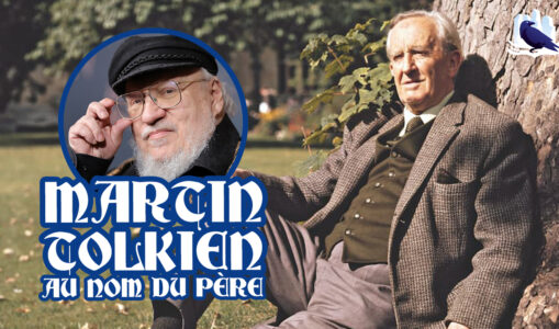 [Podcast] TOLKIEN X MARTIN : Au nom du père (de la Fantasy)