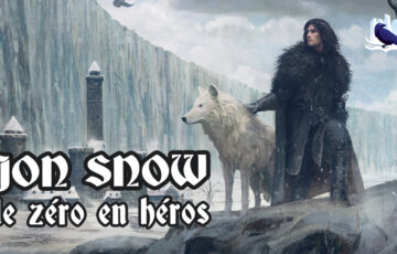 [Podcast] JON SNOW : de zéro en héros