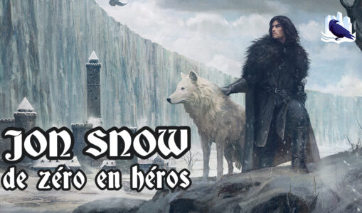 [Podcast] JON SNOW : de zéro en héros