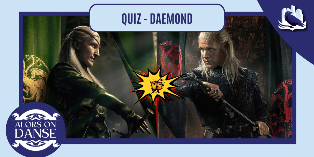 Alors on Danse - HotD Saison 2 quiz Daemond Aemond Daemon ou les deux sel poivre (3)