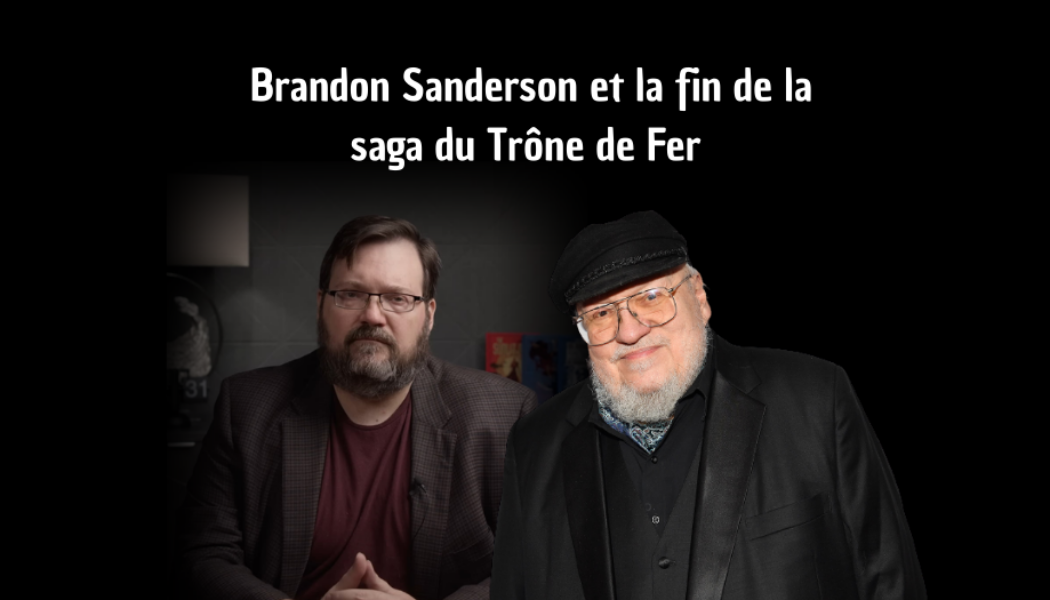 Brandon Sanderson et la fin de la saga du Trône de Fer