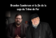 Brandon Sanderson et la fin de la saga du Trône de Fer