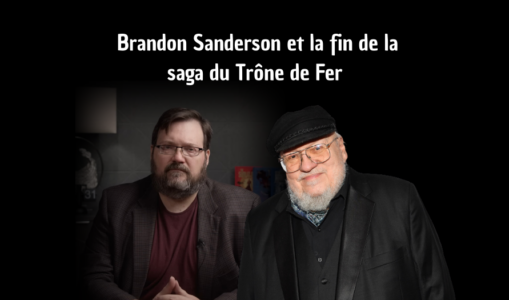 Brandon Sanderson et la fin de la saga du Trône de Fer