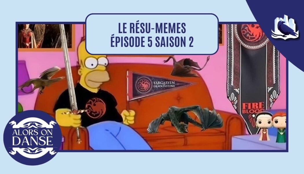 Le Résu-memes épisode 5 saison 2