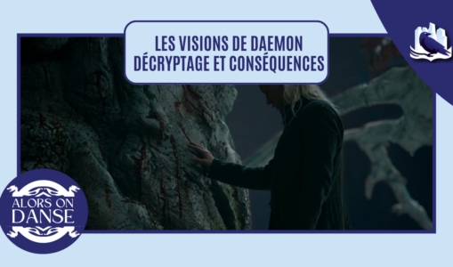 Les visions de Daemon : décryptage et conséquences